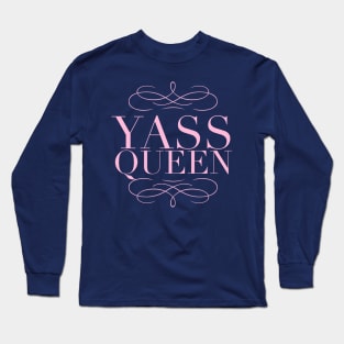 Yass Queen Long Sleeve T-Shirt